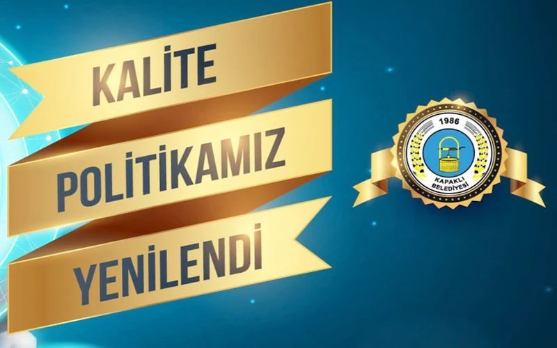KAPAKLI BELEDİYESİ KALİTE POLİTİKASINI YENİLEDİ