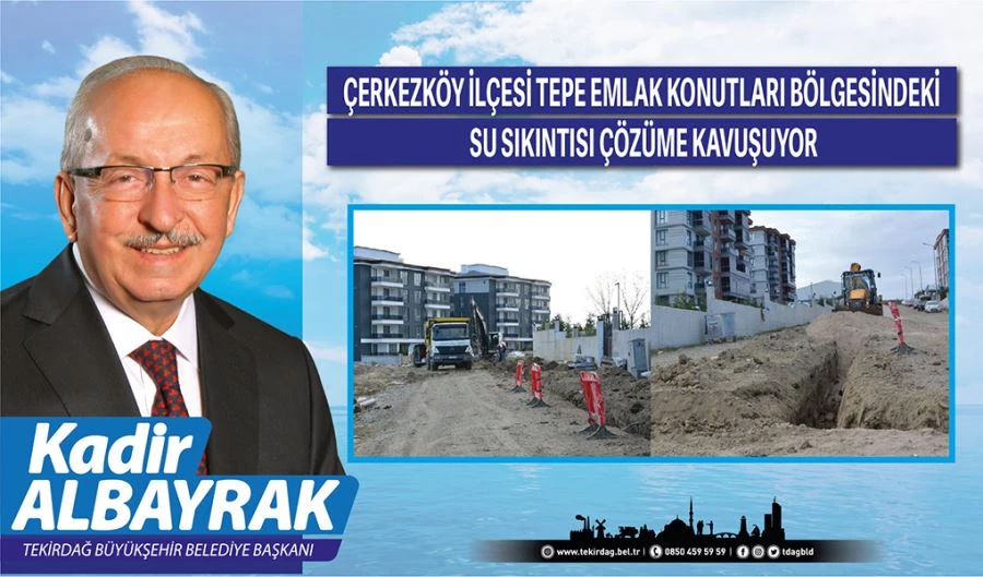 ÇERKEZKÖY TEPE EMLAK KONUTLARI BÖLGESİNDEKİ SU SIKINTISI ÇÖZÜME KAVUŞUYOR