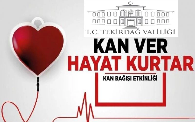 TEKİRDAĞ VALİLİĞİ’NDEN KAN BAĞIŞ KAMPANYASI