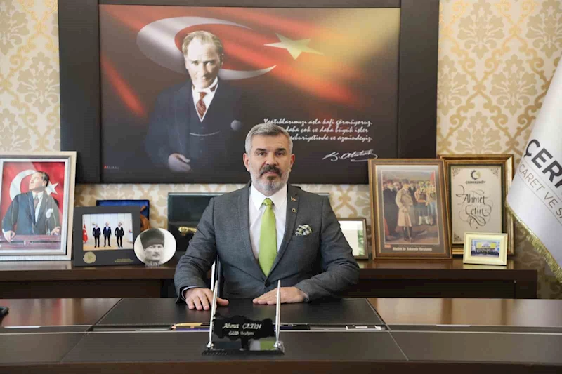 ÇTSO BAŞKANI ÇETİN: “ÜYELERİMİZLE GURUR DUYUYORUZ”