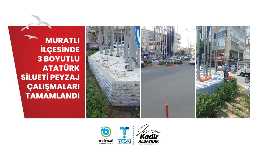 MURATLI İLÇESİNDE 3 BOYUTLU ATATÜRK SİLUETİ PEYZAJ ÇALIŞMALARI TAMAMLANDI