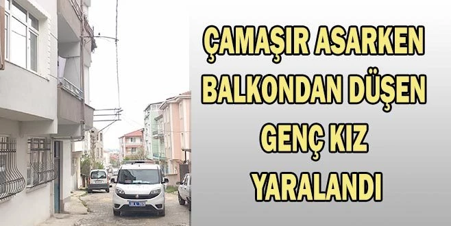 ÇAMAŞIR ASARKEN BALKONDAN DÜŞTÜ