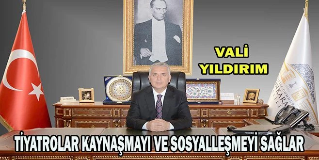 VALİ YILDIRIM DÜNYA TİYATROLAR GÜNÜ`NÜ KUTLADI