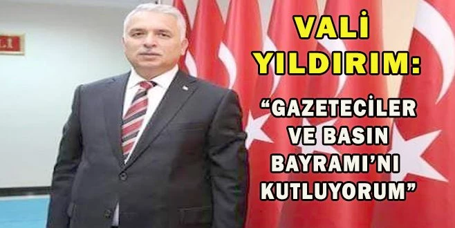 VALİ YILDIRIM BASIN BAYRAMINI KUTLADI 