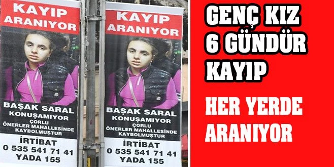 BAŞAK`DAN 6 GÜNDÜR HABER ALINAMIYOR