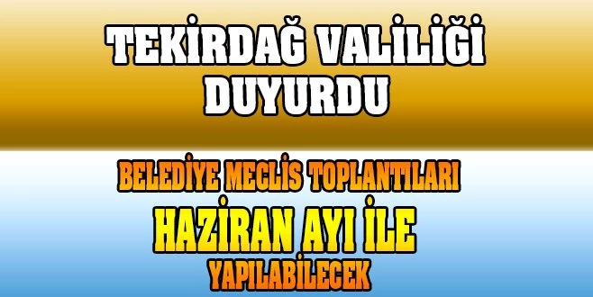 BELEDİYE MECLİSLERİNE İZİN ÇIKTI