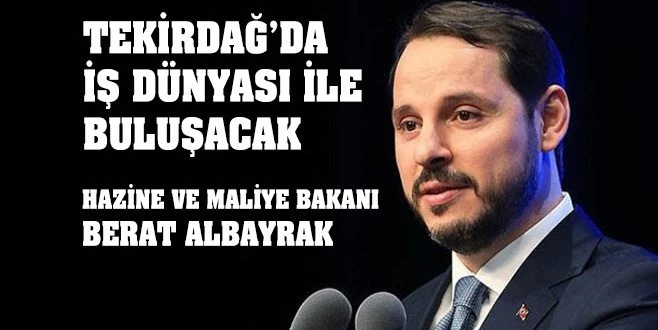 BAKAN BERAT ALBAYRAK GELİYOR