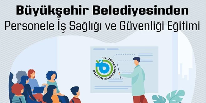 BÜYÜKŞEHİR BELEDİYESİNDEN PERSONELE İŞ SAĞLIĞI VE GÜVENLİĞİ EĞİTİMİ