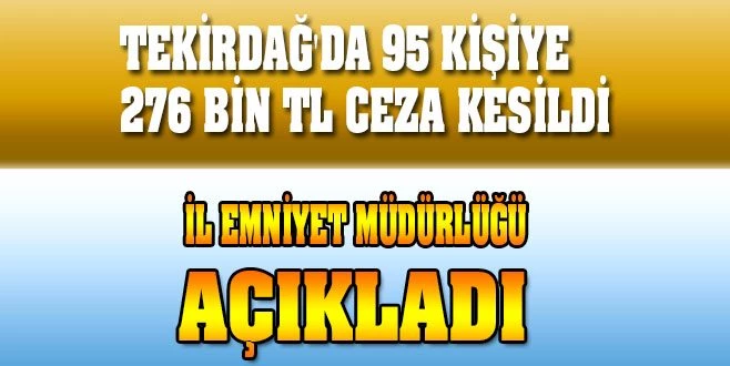 YASAĞA UYMAYANLAR CEZAYI YEDİ