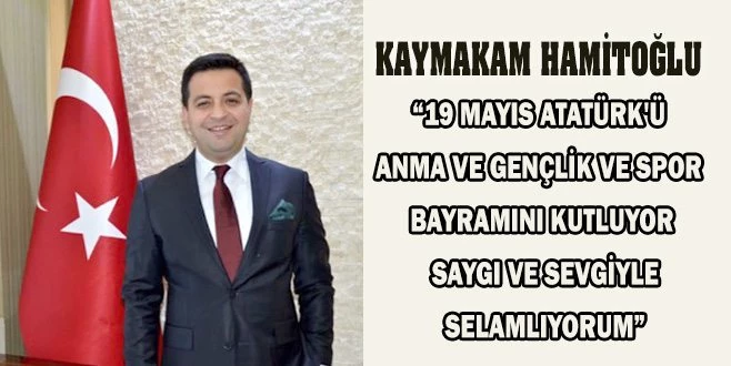 KAYMAKAM HAMİTOĞLU GENÇLERE SESLENDİ