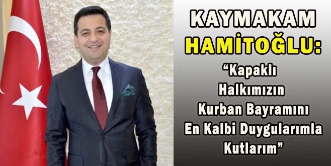 KAYMAKAM HAMİTOĞLU?DAN KURBAN BAYRAMI MESAJI