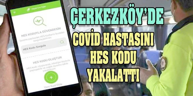 BİLET ALMAYA GİDEN COVİD TEMASLI KİŞİYİ HES KODU YAKALATTI