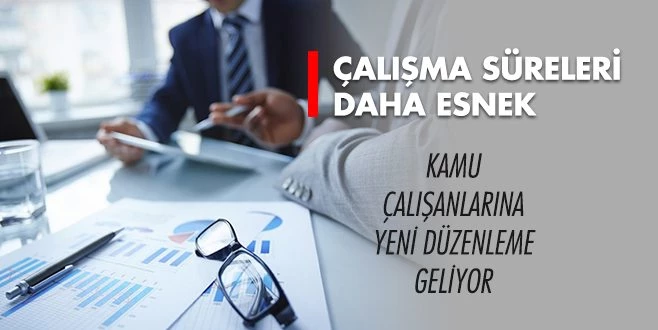 ÇALIŞMA SÜRELERİ ESNETİLİYOR