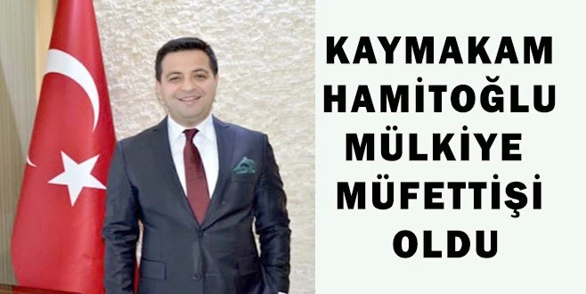 KAPAKLI KAYMAKAMI MÜLKİYE MÜFETTİŞİ OLDU