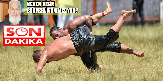 NEDEN İLÇEMİZDEN BİR BAŞPEHLİVAN OLMASIN?