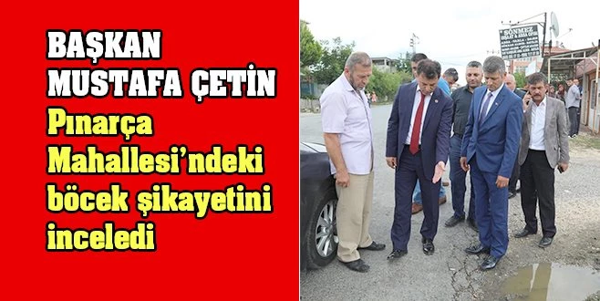 ÇETİN`DEN PINARÇA`DA BÖCEK İNCELEMESİ