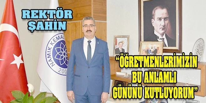 NKÜ REKTÖRÜ ŞAHİN?İN ?24 KASIM ÖĞRETMENLER GÜNÜ? MESAJI