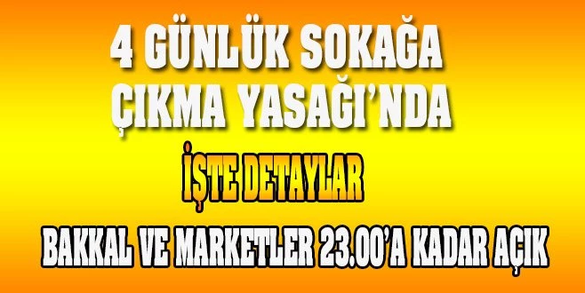 SOKAĞA ÇIKMA KISITLAMASININ DETAYLARI 