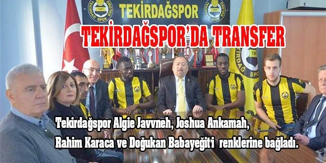 TEKİRDAĞSPOR`DA 4 TRANSFER BİRDEN