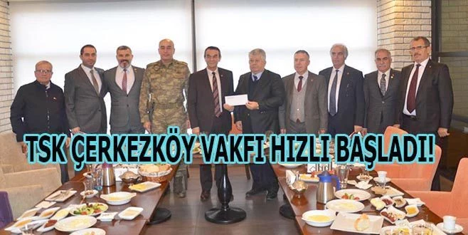 TSK ÇERKEZKÖY GÜÇLENDİRME VAKFI İLK BAĞIŞI ALDI