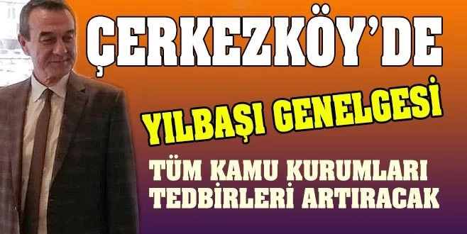 ÇERKEZKÖY`DE YILBAŞI TEDBİRLERİ