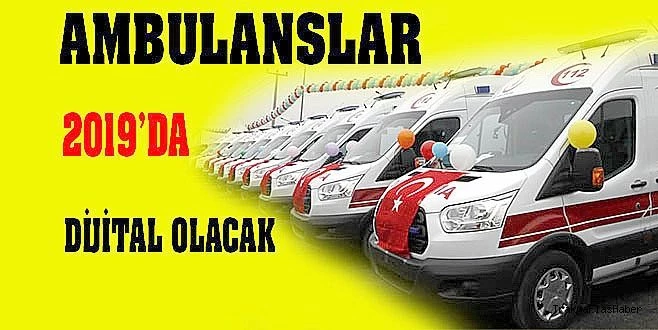 AMBULANSLAR DİJİTAL DÖNEME GEÇİYOR