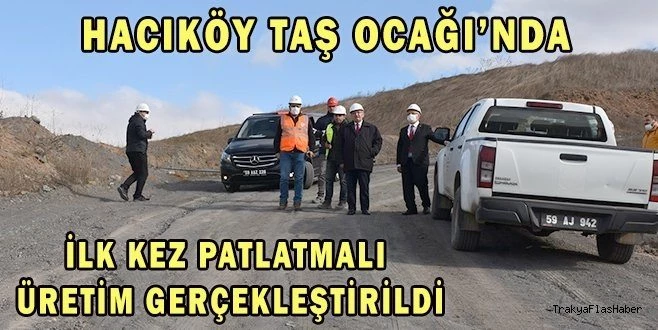 HACIKÖY TAŞ OCAĞINDA İLK KEZ PATLATMALI ÜRETİM YAPILDI
