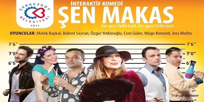 ŞEN MAKAS ÇERKEZKÖY?DE SAHNELENECEK