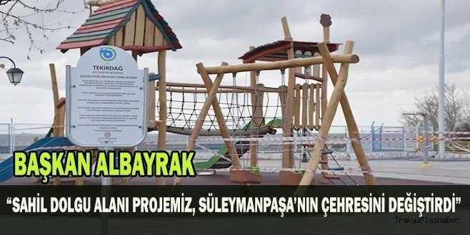 SÜLEYMANPAŞA SAHİL DOLGU ALAN 3. ETAP PROJESİNDE SONA YAKLAŞILDI