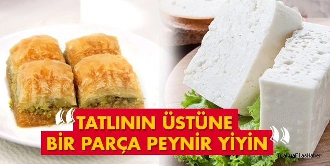 TATLININ ÜZERİNE BİR PARÇA PEYNİR YİYİN