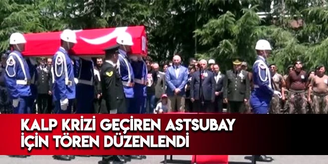 KALP KRİZİ GEÇİREN ASTSUBAY İÇİN TÖREN DÜZENLENDİ