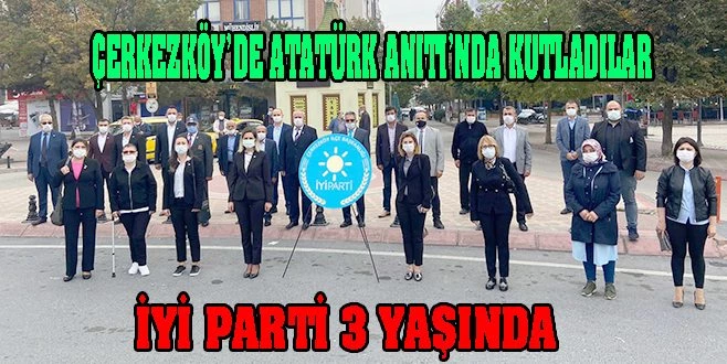 İYİ PARTİ ÇERKEZKÖY İLÇE BAŞKANLIĞI`NDAN 3`ÜNCÜ YIL KUTLAMASI